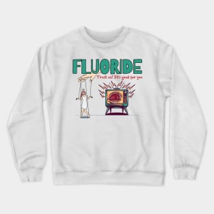 Fluoride Conspiracy Crewneck Sweatshirt